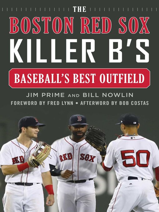 Title details for The Boston Red Sox Killer B's: Baseball's Best Outfield by Jim Prime - Wait list